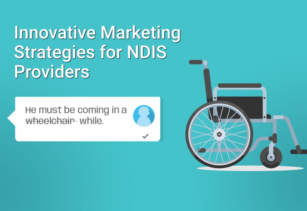 Enhancing NDIS Provider Marketing Strategies
